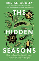 The Hidden Seasons : The ultimate guide to reading the clues and signs of nature's calendar all year round: perfect summer reading for nature lovers