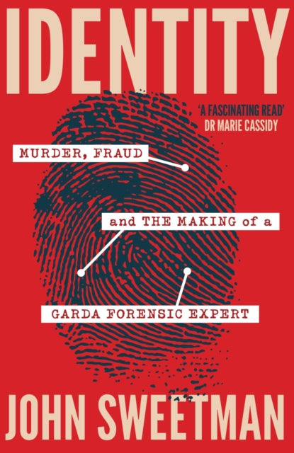 Identity : Murder, Fraud and the Making of a Garda Forensic Expert - 9781399735896