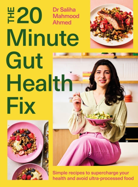The 20-Minute Gut Health Fix : Simple recipes to supercharge your health and avoid ultra-processed food from the SUNDAY TIMES BESTSELLING AUTHOR - 9781399735971