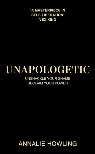 Unapologetic : Unshackle Your Shame, Reclaim Your Power - 9781399735995