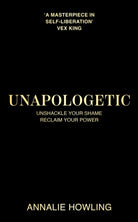 Unapologetic : Unshackle Your Shame, Reclaim Your Power - 9781399735995