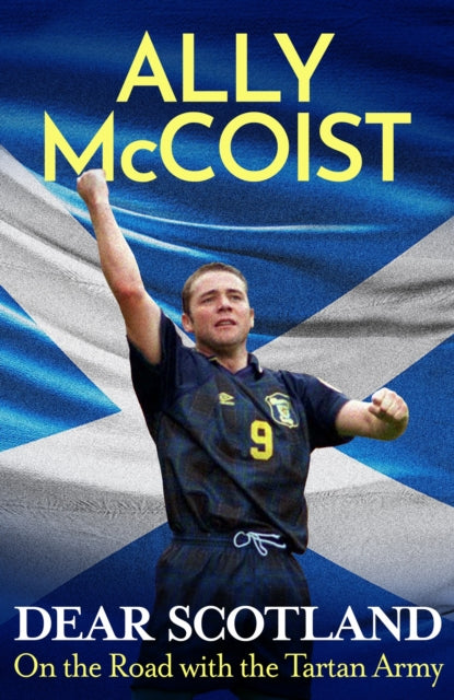Dear Scotland : On the Road with the Tartan Army - 9781399739580