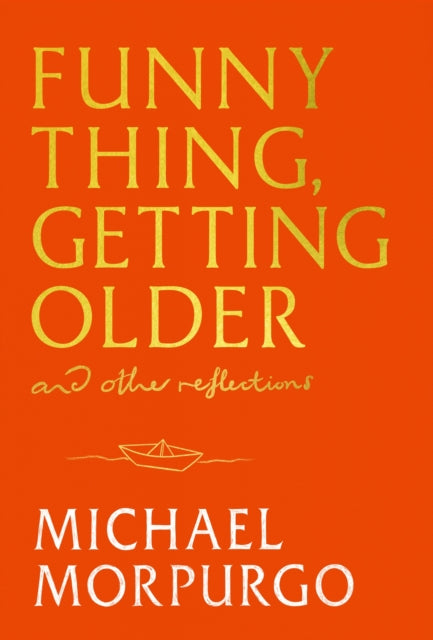 Funny Thing, Getting Older : Reflections on life, storytelling and wonder