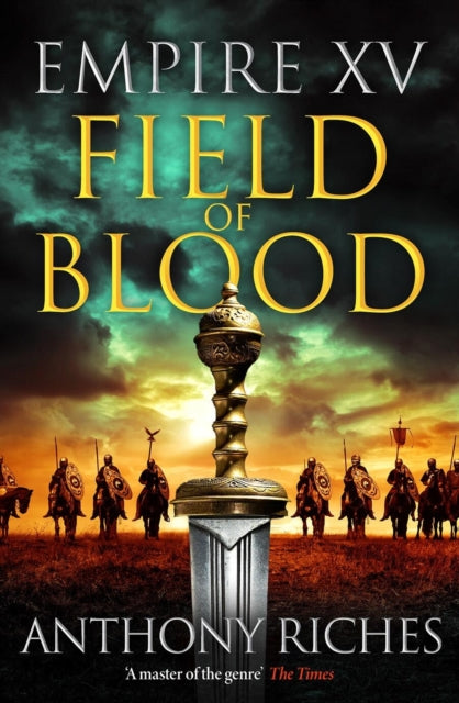 Empire XV: Field of Blood : The thrilling continuation of the Sunday Times bestselling Roman historical adventure series