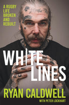 White Lines : A Rugby Life Broken and Rebuilt