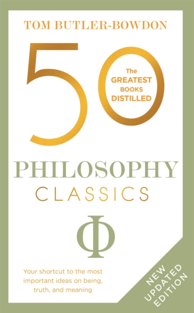 50 Philosophy Classics : Thinking, Being, Acting Seeing - Profound Insights and Powerful Thinking from Fifty Key Books - 9781399800976