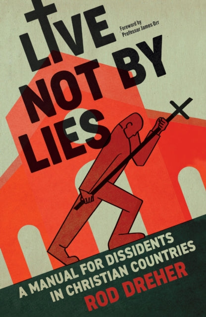 Live Not By Lies (UK EDITION) : A Manual For Dissidents in Christian Countries - 9781399807852