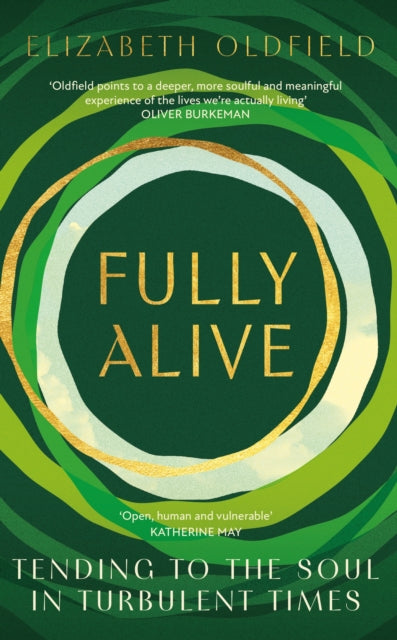 Fully Alive : Tending to the Soul in Turbulent Times - 9781399810777