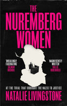 The Nuremberg Women : THE INSTANT SUNDAY TIMES BESTSELLER - 'Transforms what we think we know' Peter Frankopan