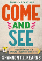 Come and See : An invitation to a radical encounter with Jesus - 9781399818155