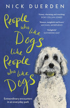 People Who Like Dogs Like People Who Like Dogs : Extraordinary encounters in an ordinary park - 9781399818995