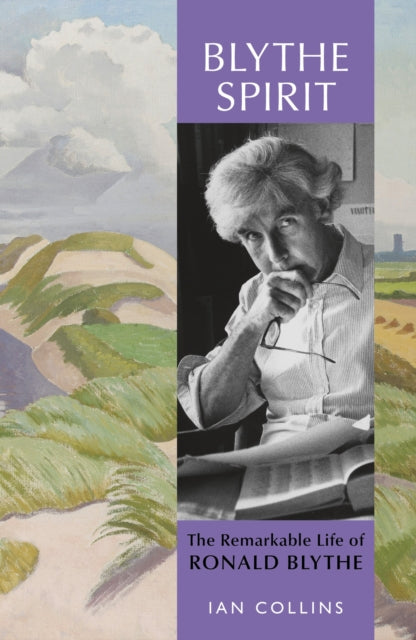 Blythe Spirit : The Remarkable Life of Ronald Blythe: SHORTLISTED FOR THE NEW ANGLE PRIZE 2025 - 9781399819060