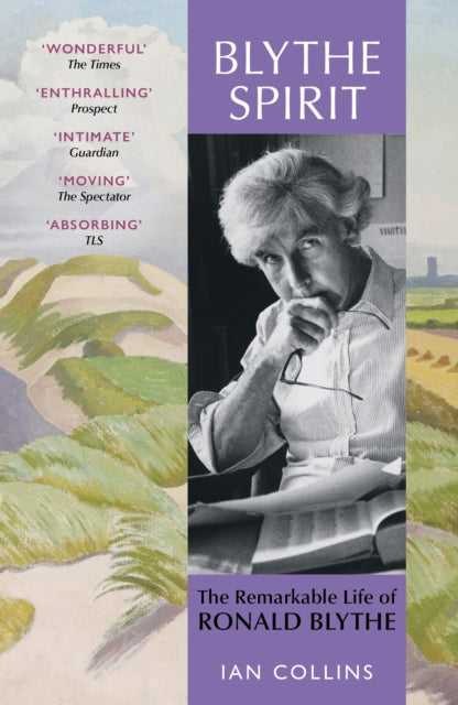 Blythe Spirit : The Remarkable Life of Ronald Blythe: WINNER OF THE NEW ANGLE PRIZE 2025 - 9781399819091