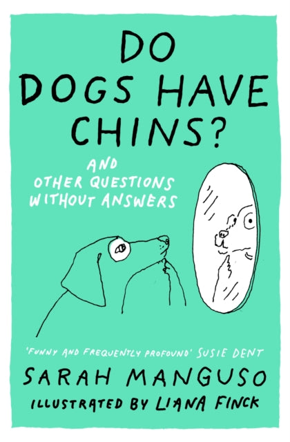 Do Dogs Have Chins? And Other Questions Without Answers - 9781399828123