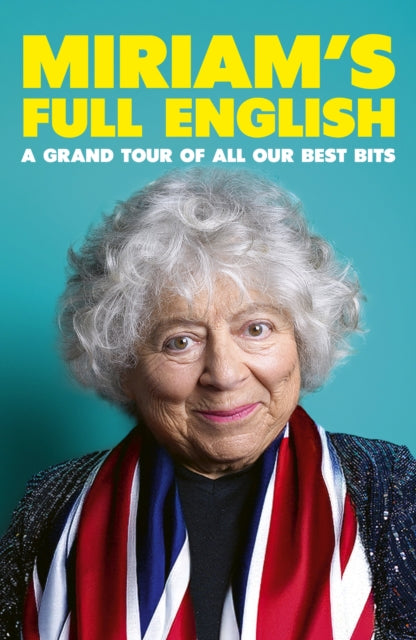 Miriam's Full English : A Grand Tour of All Our Best Bits