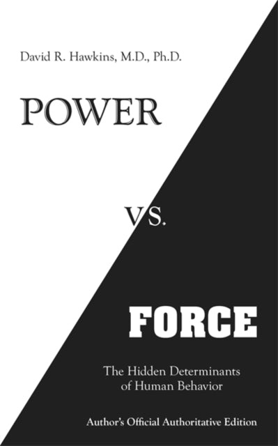 Power vs. Force : The Hidden Determinants of Human Behaviour - 9781401945077