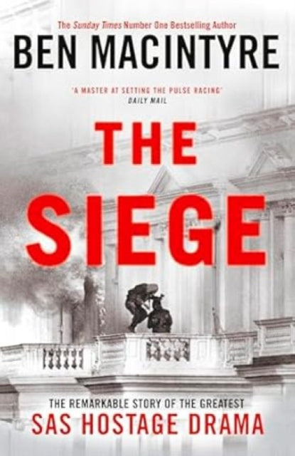 The Siege : The Remarkable Story of the Greatest SAS Hostage Drama - 9781405961745