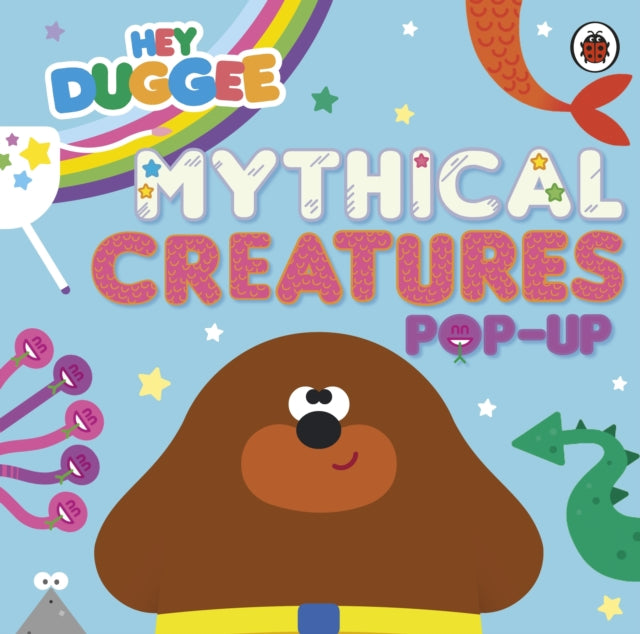 Hey Duggee: Mythical Creatures : A Pop-Up Book - 9781405970723