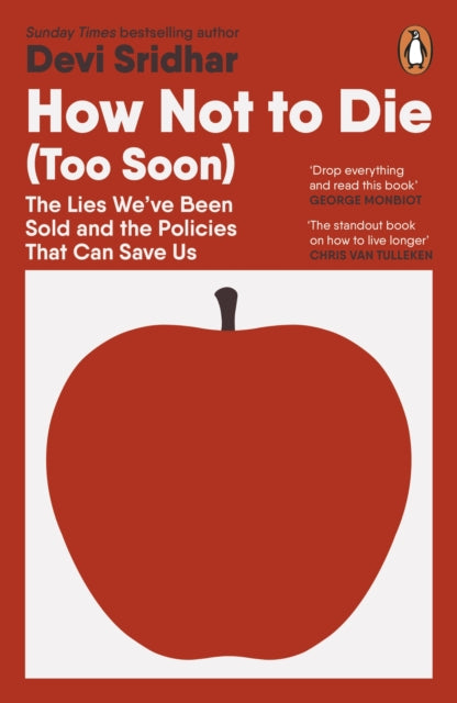 How Not to Die (Too Soon) : The Lies We’ve Been Sold and the Policies That Can Save Us