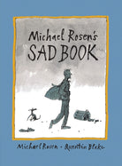 Michael Rosen's Sad Book : An award-winning picture book to help children and families deal with loss and grief - 9781406317848