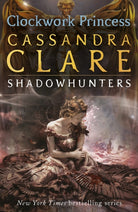 The Infernal Devices 3: Clockwork Princess : From the international bestselling author who defined romantasy: the epic Shadowhunter series about forbidden love, power and demon hunting