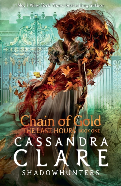 The Last Hours: Chain of Gold : From the international bestselling author who defined romantasy: the No. 1 New York Times bestselling Shadowhunter series about demon-hunting, betrayal and forbidden lo