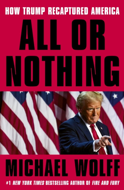 All or Nothing : How Trump Recaptured America - 9781408713945