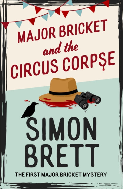 Major Bricket and the Circus Corpse : The first mystery in an unputdownable new cosy crime series - 9781408721308