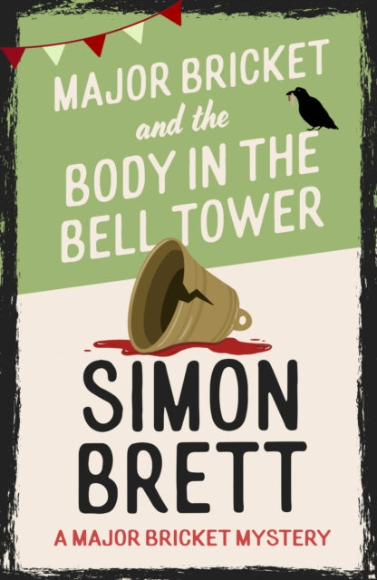 Major Bricket and the Body in the Bell Tower : A cosy crime mystery set in an English village