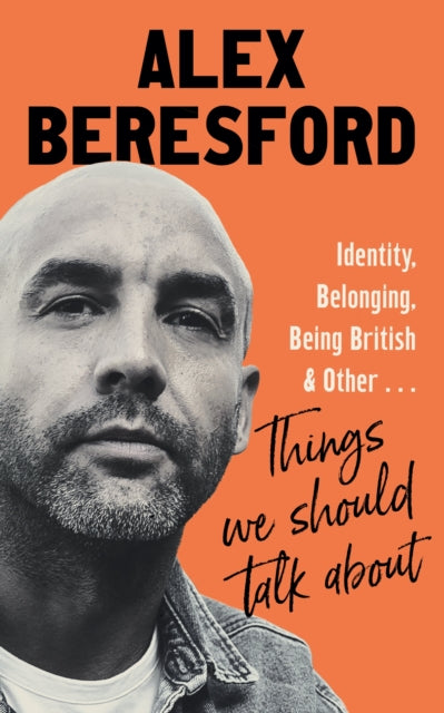Things We Should Talk About : Conversations on Identity, Belonging and Being British