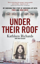 Under Their Roof : My shocking true story of surviving serial killers Fred and Rose West
