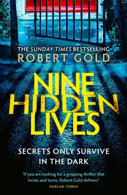 Nine Hidden Lives : 'If you're looking for a gripping thriller that twists and turns, Robert Gold delivers' HARLAN COBEN - 9781408730614