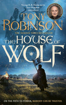 The House of Wolf : The Sunday Times bestselling new historical fiction series from the much loved Sir Tony Robinson