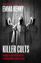 Killer Cults : Gripping true stories from the terrifying hidden world of cults