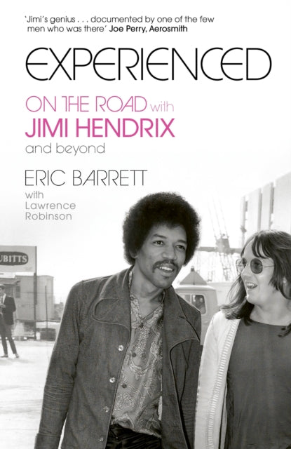 Experienced : On the Road with Jimi Hendrix and Beyond – The Firsthand Memoir of Jimi Hendrix’s Road Manager and Confidant
