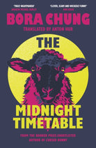 The Midnight Timetable : From the International Booker Prize-shortlisted author of Cursed Bunny