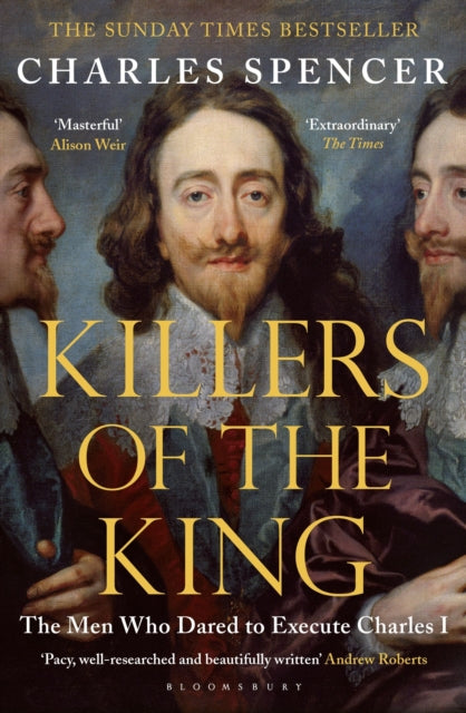 Killers of the King : The Men Who Dared to Execute Charles I - 9781408851777