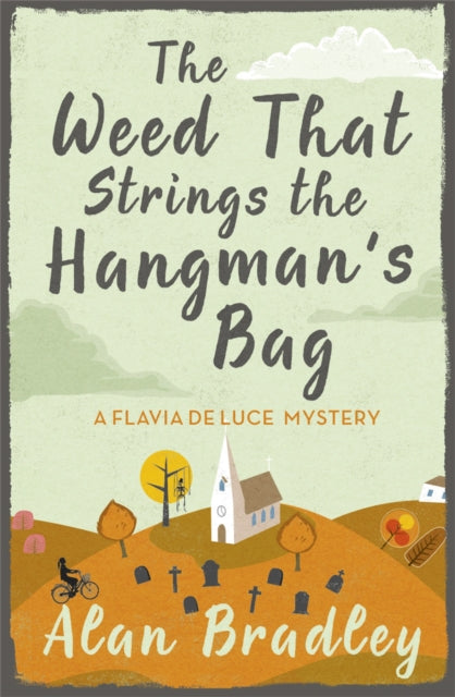 The Weed That Strings the Hangman's Bag : The gripping second novel in the cosy Flavia De Luce series - 9781409117605