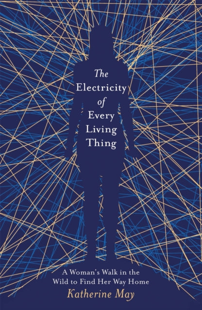 The Electricity of Every Living Thing : From the bestselling author of Wintering - 9781409172512
