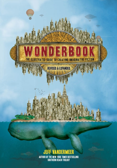 Wonderbook (Revised and Expanded) : The Illustrated Guide to Creating Imaginative Fiction - 9781419729669