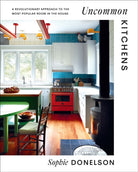 Uncommon Kitchens : A Revolutionary Approach to the Most Popular Room in the House - 9781419762314