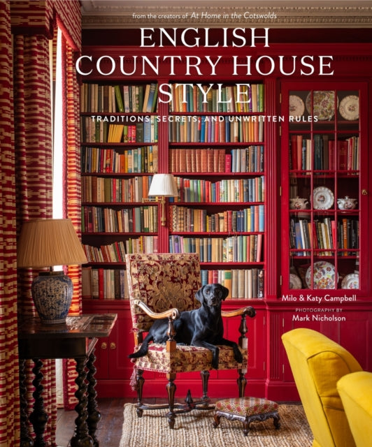 English Country House Style : Traditions, Secrets, and Unwritten Rules - 9781419773808