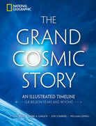 The Grand Cosmic Story : An Illustrated Timeline 13.8 Billion Years and Beyond - 9781426224430