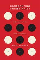 Confronting Christianity : 12 Hard Questions for the World's Largest Religion - 9781433564239