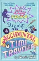 Lily Tripp: Diary of an Accidental Time Traveller : the hilarious bestselling debut - for fans of Lottie Brooks with added time travel!