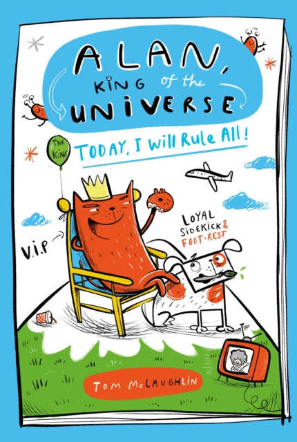 Alan, King of the Universe: Today, I Will Rule All! : Book 2