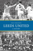 Leeds United: A History - 9781445644929