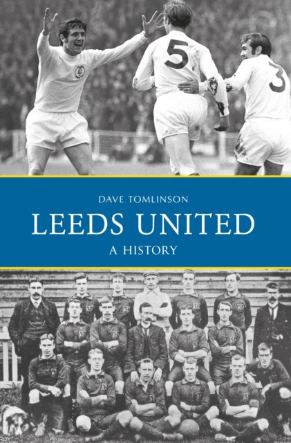 Leeds United: A History - 9781445644929