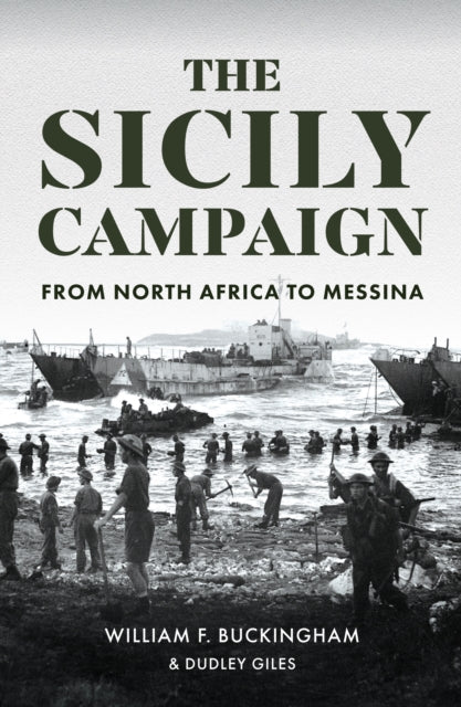 The Sicily Campaign : From North Africa to Messina - 9781445694146