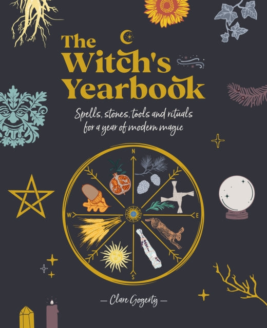 The Witch's Yearbook : Spells, Stones, Tools and Rituals for a Year of Modern Magic - 9781446308806
